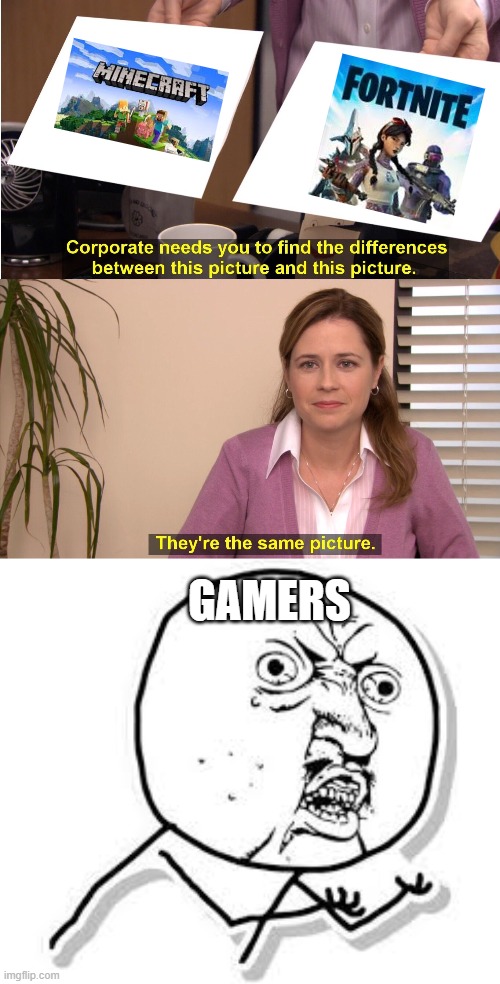 GAMERS | image tagged in memes,they're the same picture | made w/ Imgflip meme maker