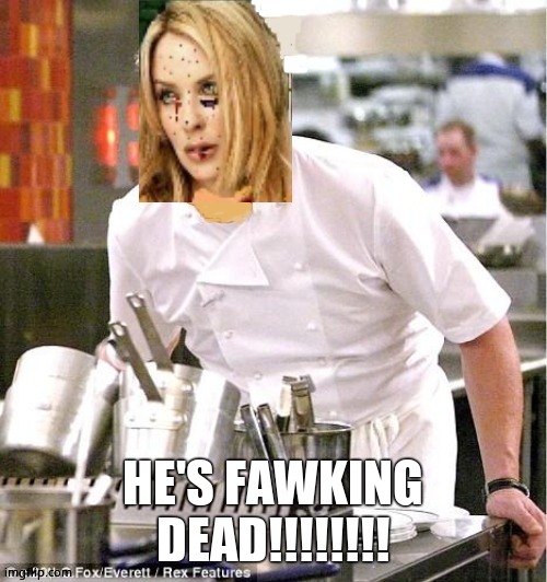 It's raw Kylie | HE'S FAWKING DEAD!!!!!!!! | image tagged in it's raw kylie | made w/ Imgflip meme maker