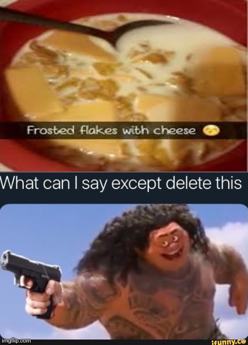 Disgusting: Frosted flakes with cheese | image tagged in what can i say except delete this,cursed image,frosted flakes,cheese,memes,cereal | made w/ Imgflip meme maker