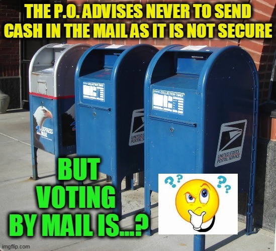 Is Your Check (Vote) Really In The Mail? | image tagged in politics,political meme,post office,voting,voter fraud,election 2020 | made w/ Imgflip meme maker