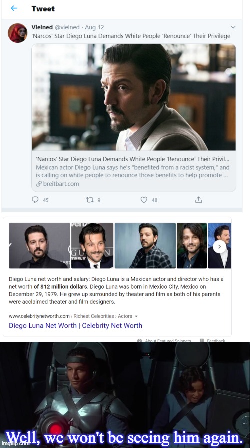 Another one for the trash heap. | Well, we won't be seeing him again. | image tagged in memes,star wars,diego luna,hypocrisy,scumbag hollywood | made w/ Imgflip meme maker