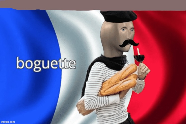 Boguette | image tagged in boguette | made w/ Imgflip meme maker