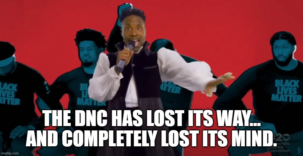 Billy Porter is every democrat in a nutshell. | THE DNC HAS LOST ITS WAY...
AND COMPLETELY LOST ITS MIND. | image tagged in billy porter,memes,dnc | made w/ Imgflip meme maker