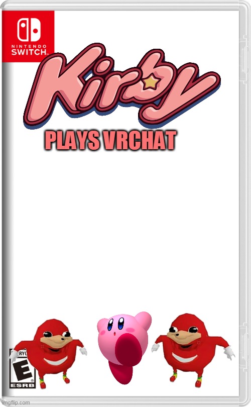 kirby plays vrchat | PLAYS VRCHAT | image tagged in nintendo switch,kirby,vrchat,ugandan knuckles | made w/ Imgflip meme maker