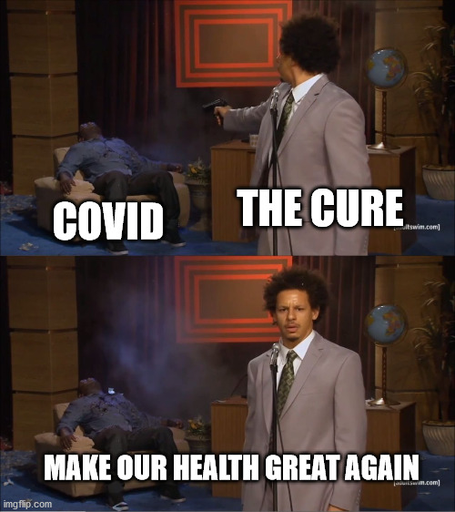 Who Killed Hannibal Meme | THE CURE; COVID; MAKE OUR HEALTH GREAT AGAIN | image tagged in memes,who killed hannibal,covid,the cure | made w/ Imgflip meme maker