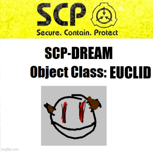 Dream is a scp | EUCLID; DREAM | image tagged in scp label 2 | made w/ Imgflip meme maker