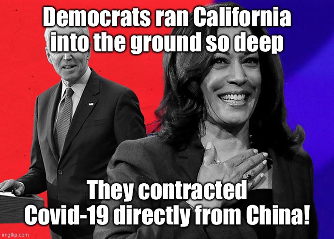 If you like California taxes and debt, you’ll love these twisted pervs | Democrats ran California into the ground so deep; They contracted Covid-19 directly from China! | image tagged in pervy joe,kamala hoe,california,economy,state debt | made w/ Imgflip meme maker