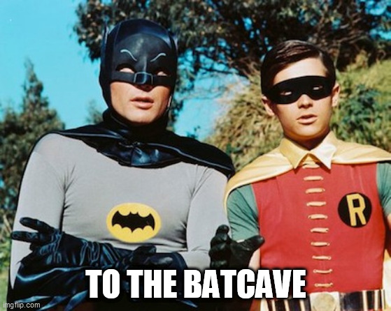 Batman & Robin Stay Cool | TO THE BATCAVE | image tagged in batman and robin,batcave,dynamic duo | made w/ Imgflip meme maker