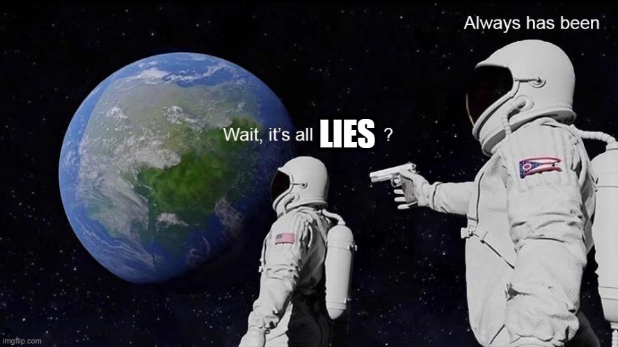 Hm yes | LIES | image tagged in me and the boys | made w/ Imgflip meme maker