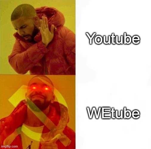 Communist Drake Meme | Youtube; WEtube | image tagged in communist drake meme | made w/ Imgflip meme maker