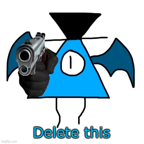 3 | Delete this | image tagged in luno gun | made w/ Imgflip meme maker