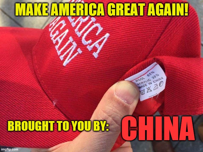 America first | MAKE AMERICA GREAT AGAIN! BROUGHT TO YOU BY:; CHINA | image tagged in maga hat,made in china,america first,but in rhetoric only,your vote matters | made w/ Imgflip meme maker