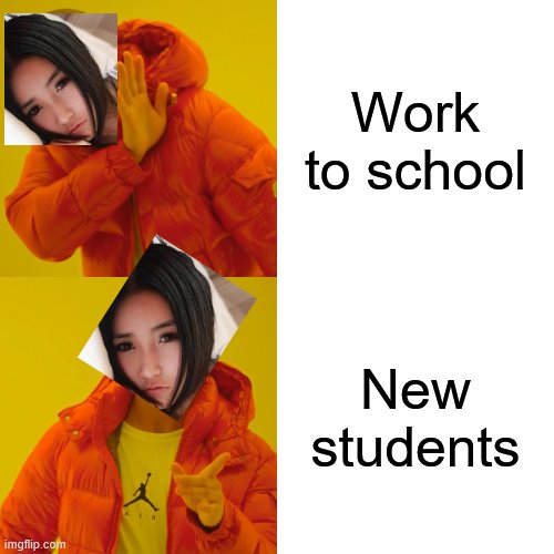 Kumiko hotline bling | Work to school; New students | image tagged in memes,drake hotline bling,kumiko,hotline bling | made w/ Imgflip meme maker