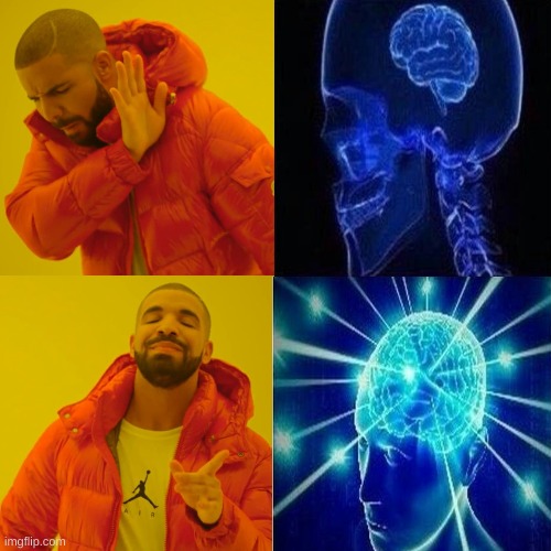 Meme Fusion: Drake hotline bling and Expanding brain | image tagged in drake hotline bling,expanding brain | made w/ Imgflip meme maker