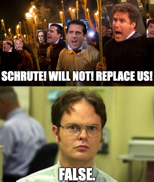 We Have a Lot of Coloured Paper Here; Why, Oh, Why Do We Keep Printing This On White? | SCHRUTE! WILL NOT! REPLACE US! FALSE. | image tagged in memes,the office,neo-nazis,dwight schrute | made w/ Imgflip meme maker