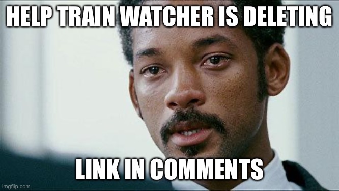 Crying Will smith | HELP TRAIN WATCHER IS DELETING; LINK IN COMMENTS | image tagged in crying will smith | made w/ Imgflip meme maker