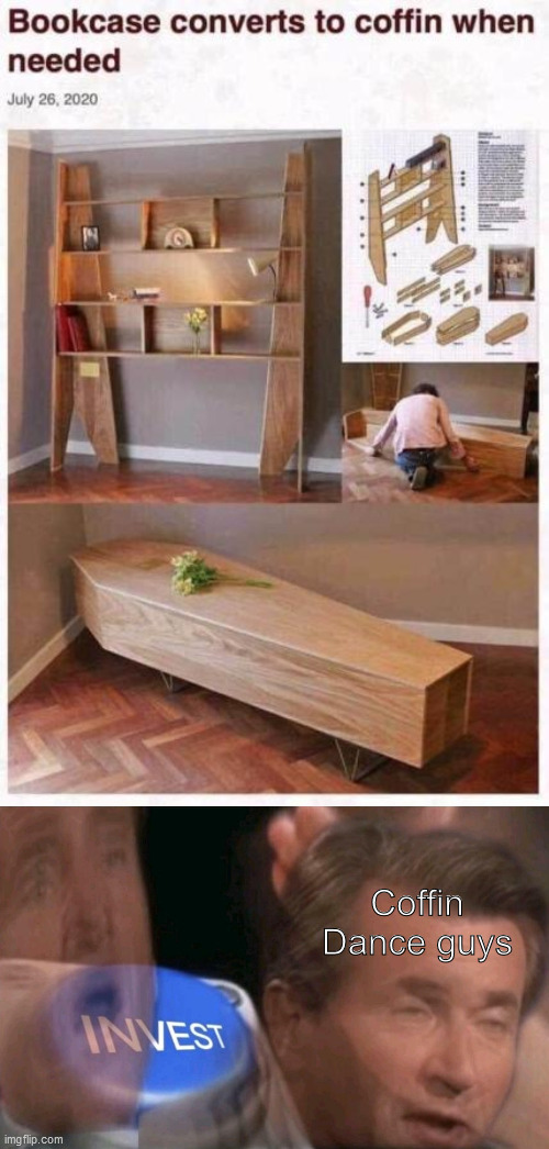 Coffin Bookshelf | Coffin Dance guys | image tagged in invest | made w/ Imgflip meme maker
