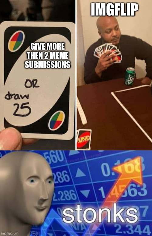 Image tagged in memes,uno draw 25 cards - Imgflip