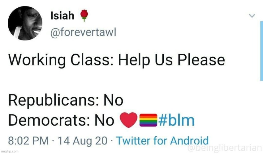 RT | image tagged in working class,repost,democrats,republicans,reposts,reposts are awesome | made w/ Imgflip meme maker