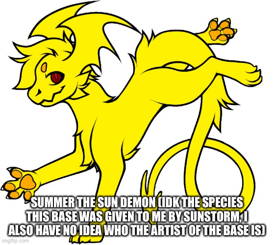 Thanks Sunstorm for the base (I’ve got no idea who actually made it if you didn’t create it) | SUMMER THE SUN DEMON (IDK THE SPECIES THIS BASE WAS GIVEN TO ME BY SUNSTORM, I ALSO HAVE NO IDEA WHO THE ARTIST OF THE BASE IS) | made w/ Imgflip meme maker