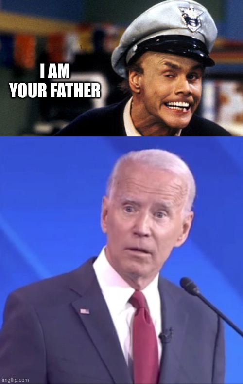 I AM YOUR FATHER | image tagged in biden alzheimer | made w/ Imgflip meme maker