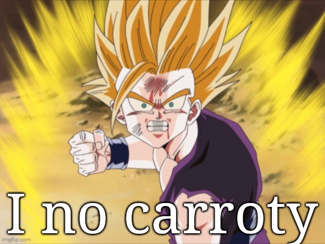 Anger SSJ2 Teen Gohan (DBZ) | I no carroty | image tagged in anger ssj2 teen gohan dbz | made w/ Imgflip meme maker