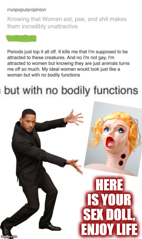 smdh at these incels | HERE IS YOUR SEX DOLL, ENJOY LIFE | image tagged in tada will smith,incel,sex,cringe,cringe worthy,gross | made w/ Imgflip meme maker