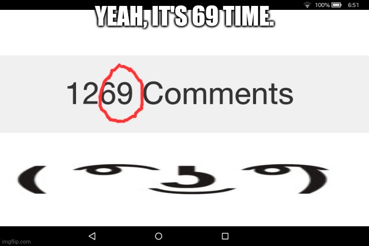 Yeah..... | YEAH, IT'S 69 TIME. | image tagged in 69,funny,memes,lenny face | made w/ Imgflip meme maker