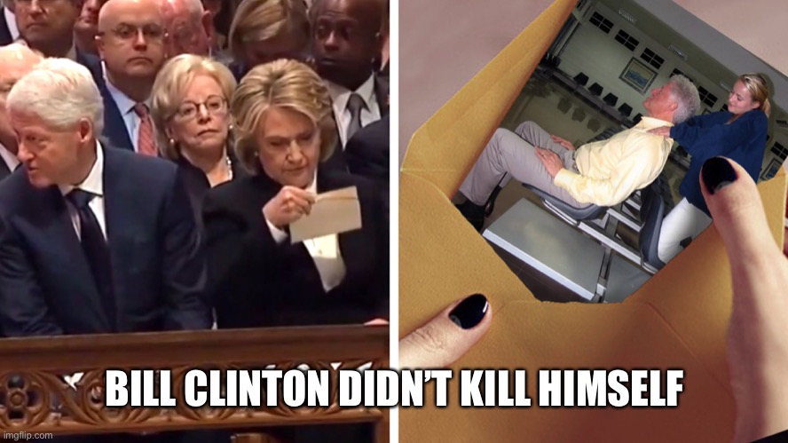 Hillary finds photo of Bill on Epstein Island | BILL CLINTON DIDN’T KILL HIMSELF | image tagged in hillary finds photo of bill on epstein island,bill clinton,hillary clinton,clinton corruption,pedophiles | made w/ Imgflip meme maker