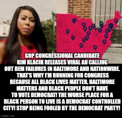 Kim Klacik, Calls out Democrat Failures in Democrat Cities! Says ALL Black Lives Matter! | image tagged in republicans | made w/ Imgflip meme maker