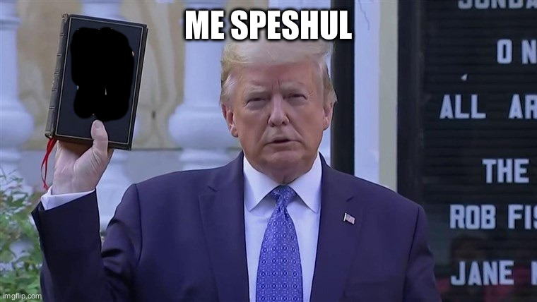 just leaving this here for a while | ME SPESHUL | image tagged in the book,no comments | made w/ Imgflip meme maker