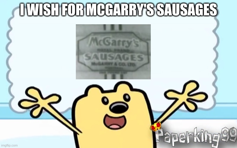 i wish for mcgarry's | I WISH FOR MCGARRY'S SAUSAGES | image tagged in wubbzy's thought | made w/ Imgflip meme maker