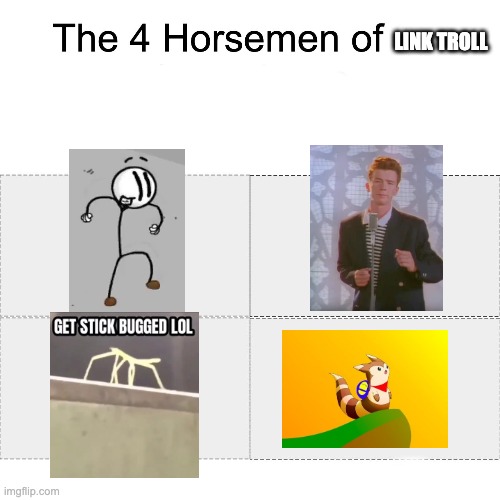 Bottom right | LINK TROLL | image tagged in four horsemen | made w/ Imgflip meme maker