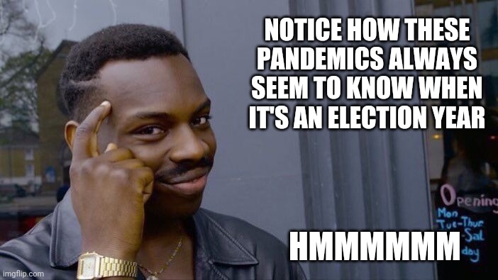 Lavar Burton | NOTICE HOW THESE PANDEMICS ALWAYS SEEM TO KNOW WHEN IT'S AN ELECTION YEAR; HMMMMMM | image tagged in lavar burton | made w/ Imgflip meme maker