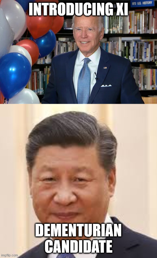 XI DEMENTURIAN CANDIDATE | INTRODUCING XI; DEMENTURIAN CANDIDATE | image tagged in joe biden,kamala harris,democrats,china,cnn,fox news | made w/ Imgflip meme maker