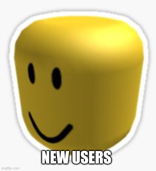 Oof! | NEW USERS | image tagged in oof | made w/ Imgflip meme maker