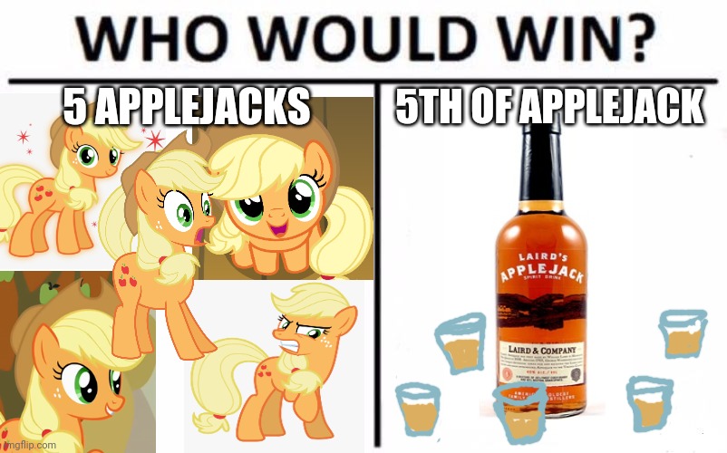 Applejack | 5TH OF APPLEJACK; 5 APPLEJACKS | image tagged in memes,who would win | made w/ Imgflip meme maker