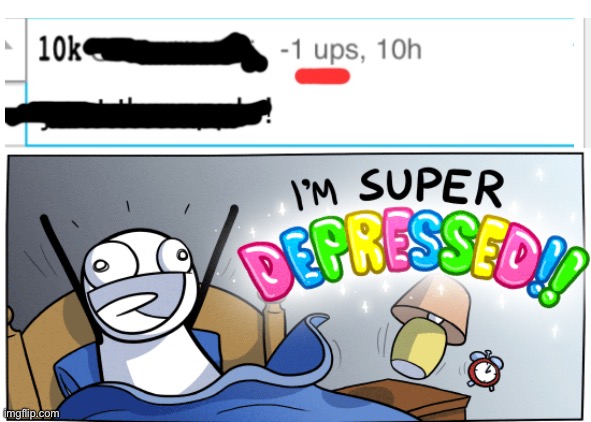 I’m Super Depressed! | image tagged in i m super depressed,isaac_laugh,newtemplates | made w/ Imgflip meme maker