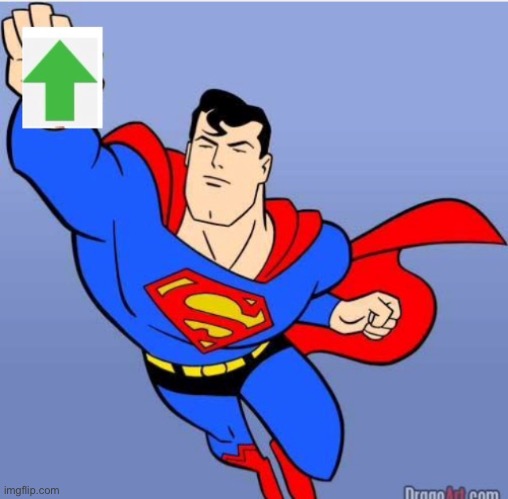 Superman Upvote | image tagged in superman upvote,isaac_laugh,newtemplates | made w/ Imgflip meme maker
