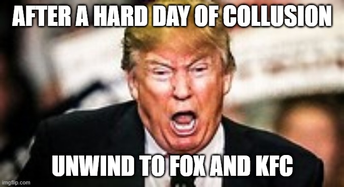 KFC sounds nice! | AFTER A HARD DAY OF COLLUSION; UNWIND TO FOX AND KFC | image tagged in baby donald | made w/ Imgflip meme maker