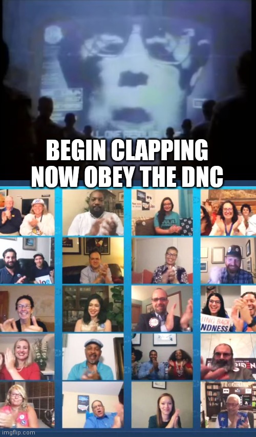 BEGIN CLAPPING NOW OBEY THE DNC | image tagged in 1984 apple commercial | made w/ Imgflip meme maker