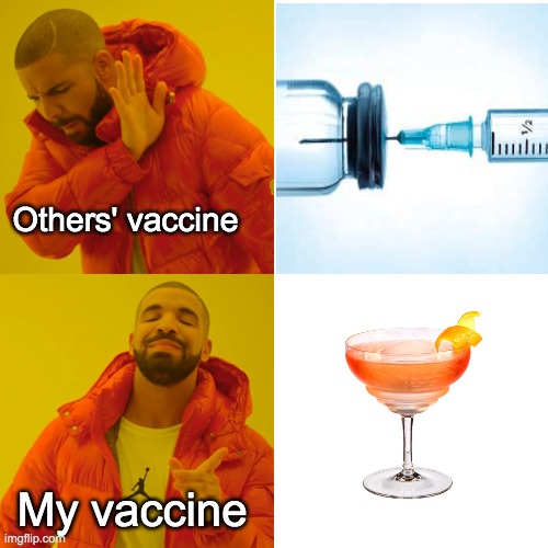Drake Hotline Bling | Others' vaccine; My vaccine | image tagged in memes,drake hotline bling | made w/ Imgflip meme maker
