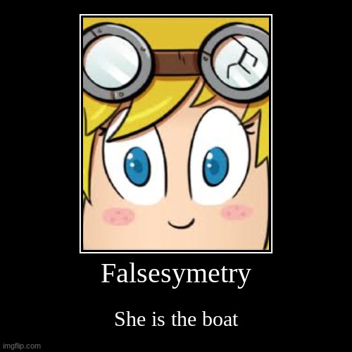 Falsesymetry | She is the boat | image tagged in hermitcraft,hermit memes | made w/ Imgflip demotivational maker