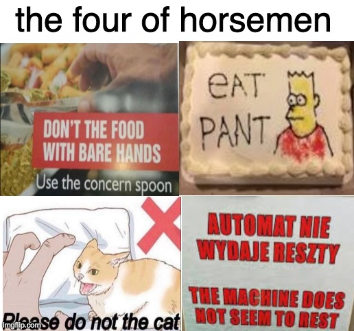 do please not vote up | the four of horsemen | image tagged in do not | made w/ Imgflip meme maker