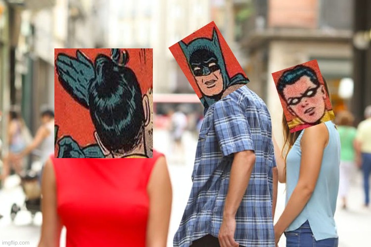 Meme Fusion: Batman wants to slap Robin | image tagged in distracted boyfriend,batman slapping robin | made w/ Imgflip meme maker