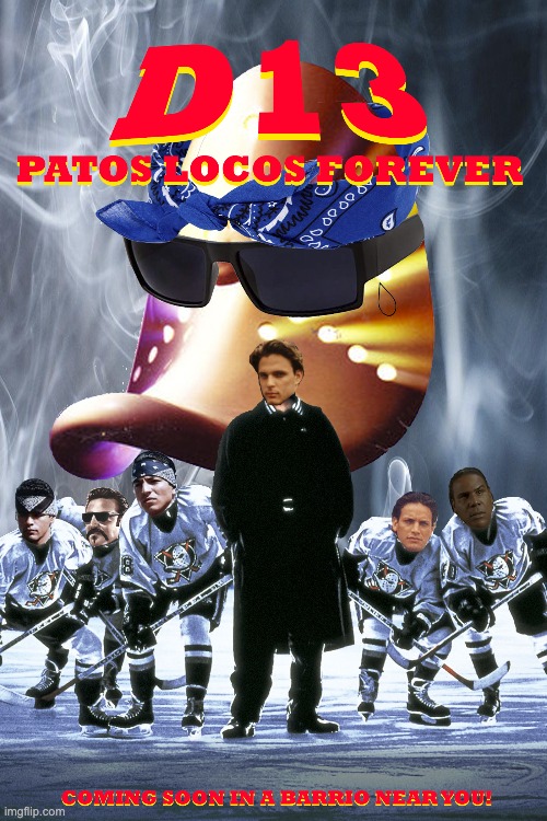 D13 - Patos Locos Forever | image tagged in movie poster,memes,funny,cholo,hockey,disney | made w/ Imgflip meme maker