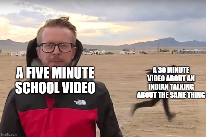 that's nice | A 30 MINUTE VIDEO ABOUT AN INDIAN TALKING ABOUT THE SAME THING; A FIVE MINUTE SCHOOL VIDEO | image tagged in area 51 naruto runner,relatable | made w/ Imgflip meme maker