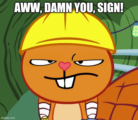 AWW, DAMN YOU, SIGN! | made w/ Imgflip meme maker