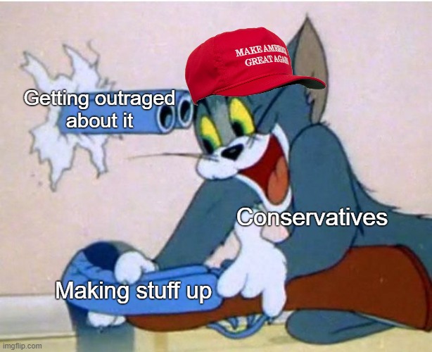 How it works | Getting outraged
about it; Conservatives; Making stuff up | image tagged in tom and jerry,trump supporters,conservatives,republicans | made w/ Imgflip meme maker