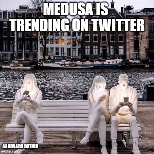 Medusa | MEDUSA IS  TRENDING ON TWITTER; AARDVARK RATNIK | image tagged in twitter | made w/ Imgflip meme maker